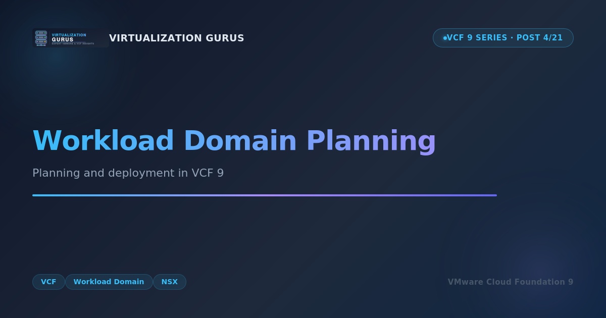 VCF 9 Workload Domain Planning and Deployment